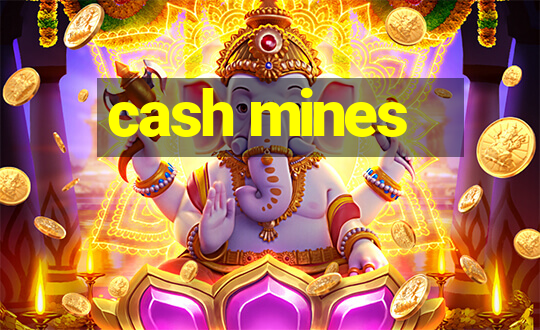 cash mines