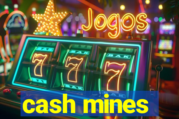 cash mines