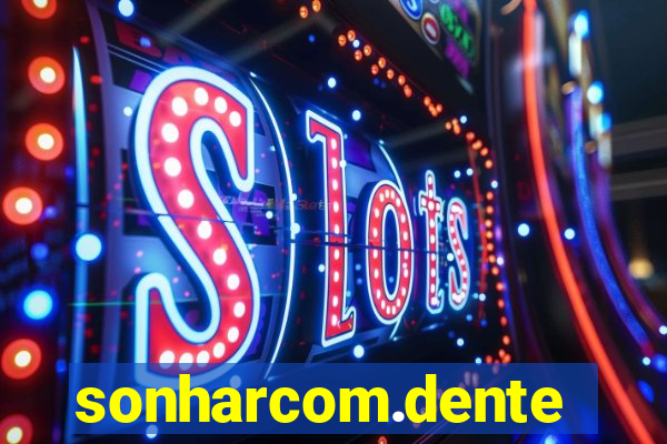 sonharcom.dente