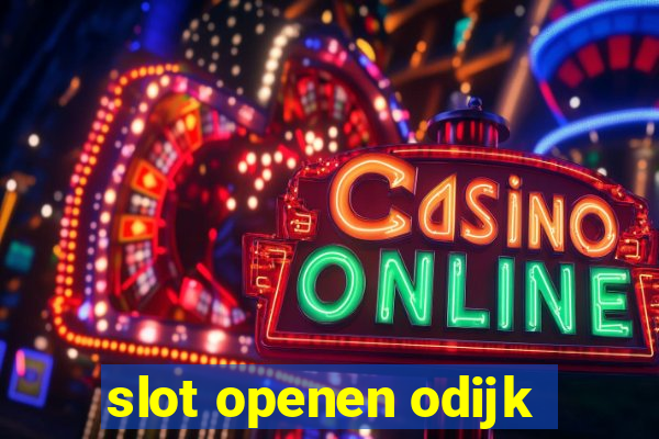 slot openen odijk