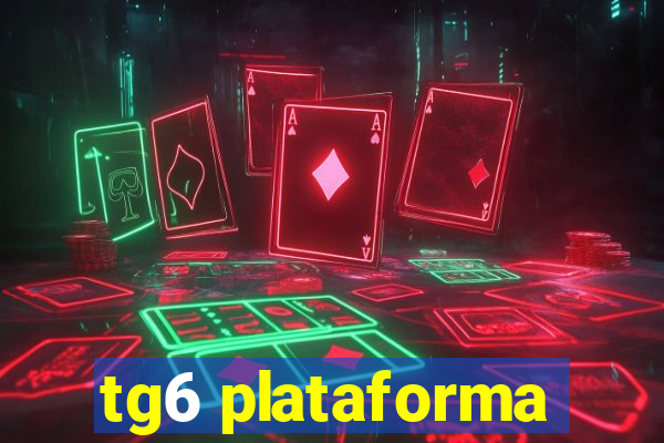 tg6 plataforma