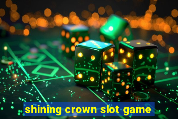 shining crown slot game