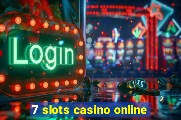 7 slots casino online