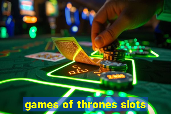 games of thrones slots