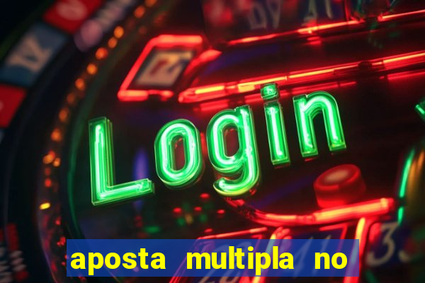 aposta multipla no mesmo jogo