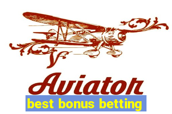 best bonus betting