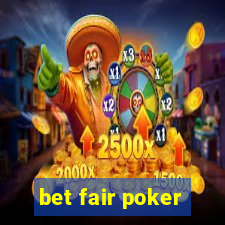 bet fair poker