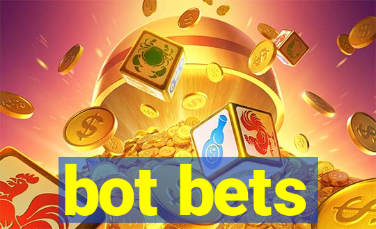 bot bets