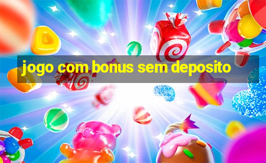 jogo com bonus sem deposito