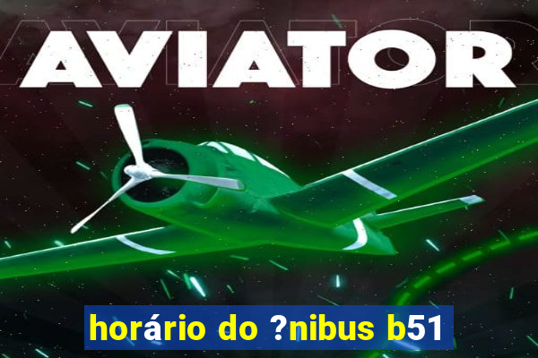 horário do ?nibus b51