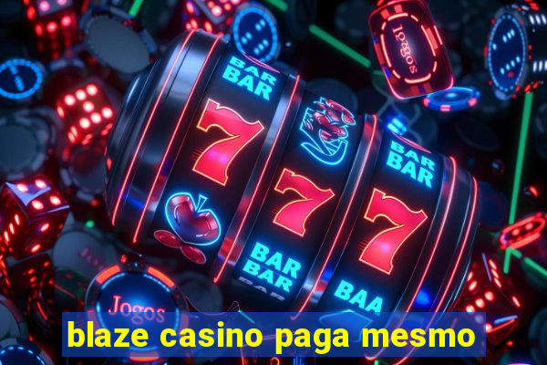 blaze casino paga mesmo