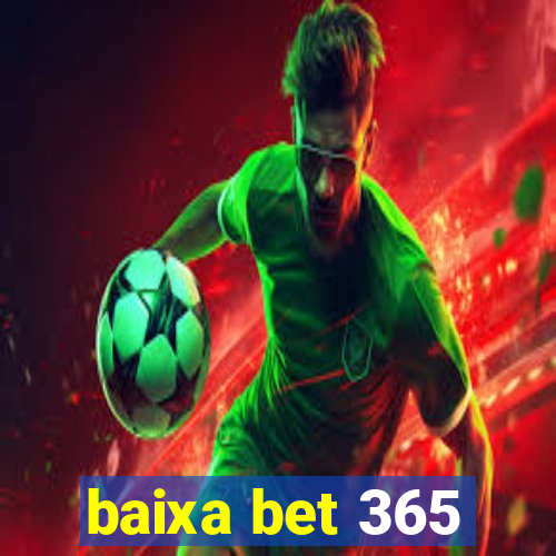 baixa bet 365