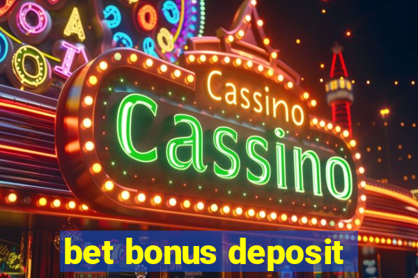 bet bonus deposit