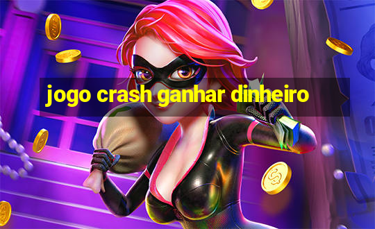 jogo crash ganhar dinheiro