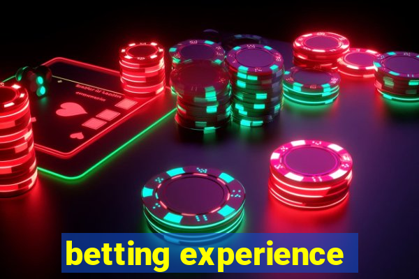 betting experience