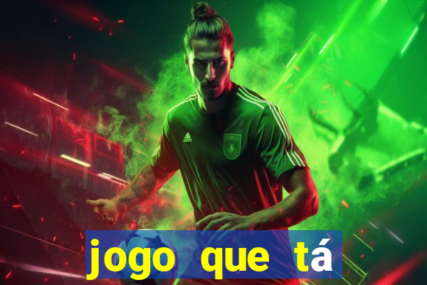 jogo que tá pagando de verdade