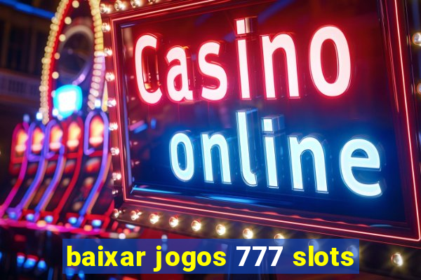 baixar jogos 777 slots