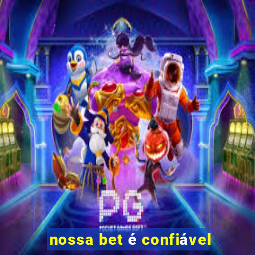 nossa bet é confiável