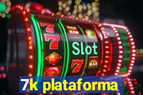 7k plataforma