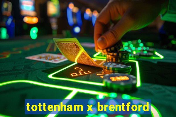 tottenham x brentford