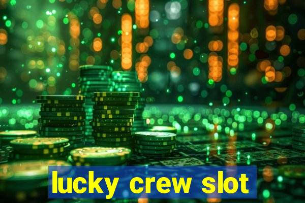 lucky crew slot