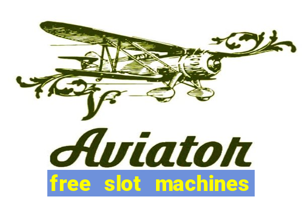 free slot machines casino games