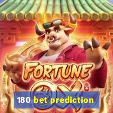 180 bet prediction