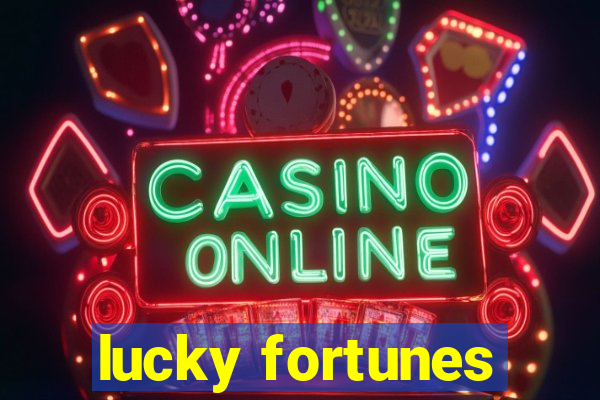 lucky fortunes