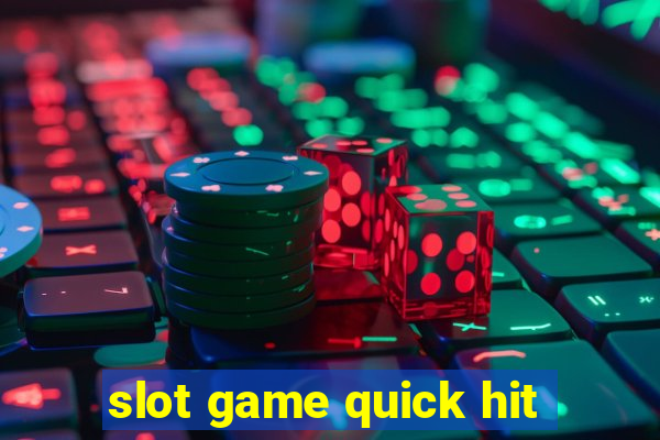 slot game quick hit