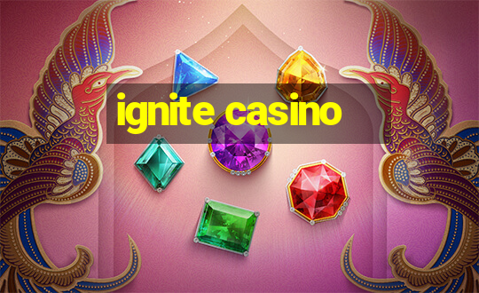 ignite casino