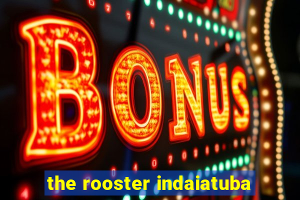 the rooster indaiatuba