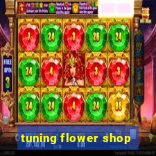 tuning flower shop