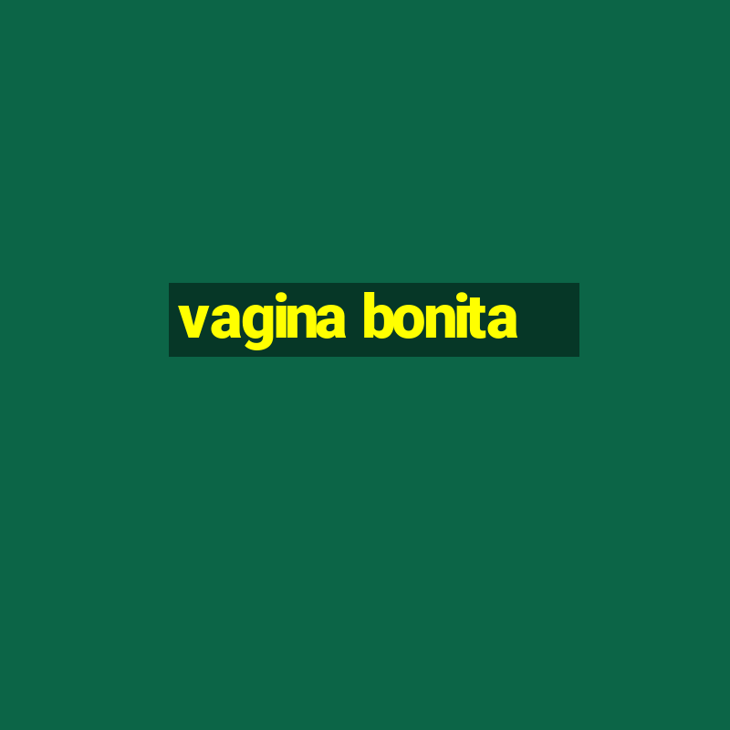 vagina bonita