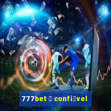 777bet 茅 confi谩vel