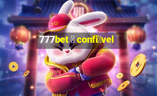 777bet 茅 confi谩vel