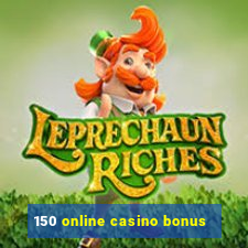 150 online casino bonus