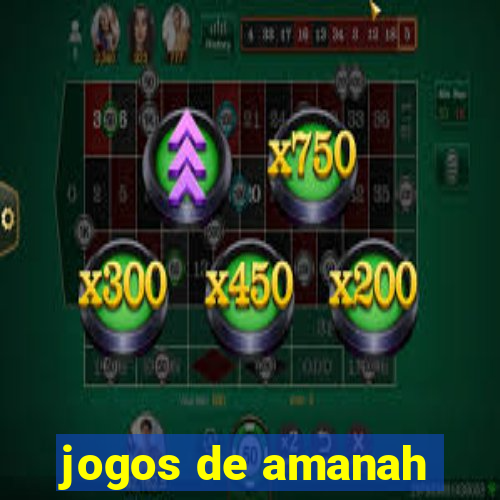 jogos de amanah