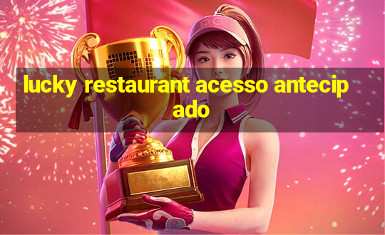 lucky restaurant acesso antecipado