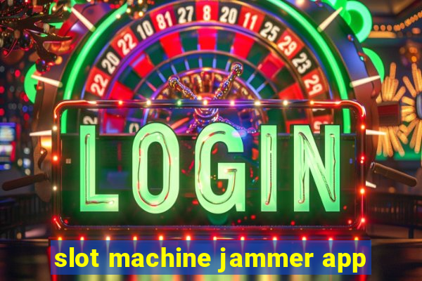 slot machine jammer app