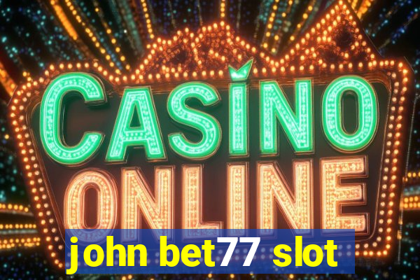 john bet77 slot