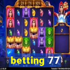 betting 77