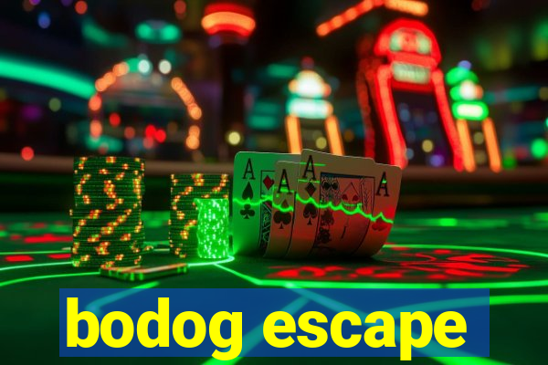 bodog escape