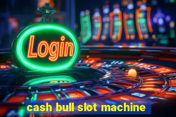 cash bull slot machine