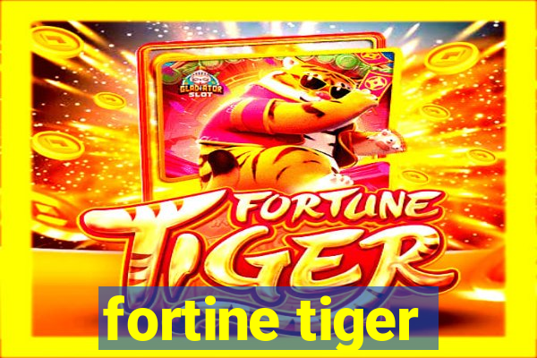 fortine tiger