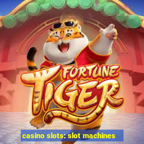 casino slots: slot machines