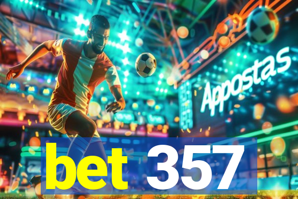 bet 357