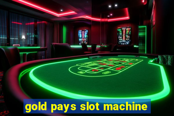 gold pays slot machine