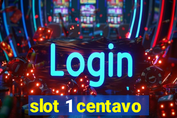 slot 1 centavo