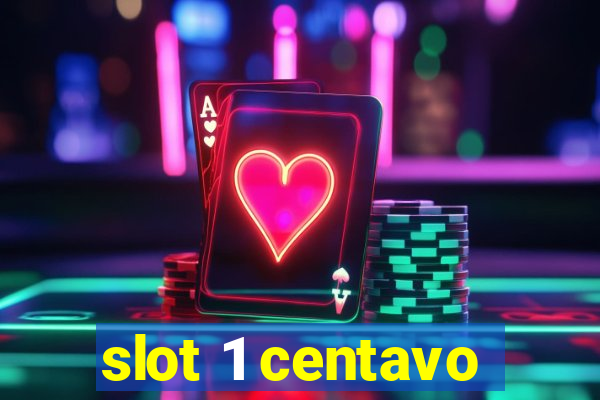 slot 1 centavo