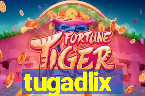 tugadlix